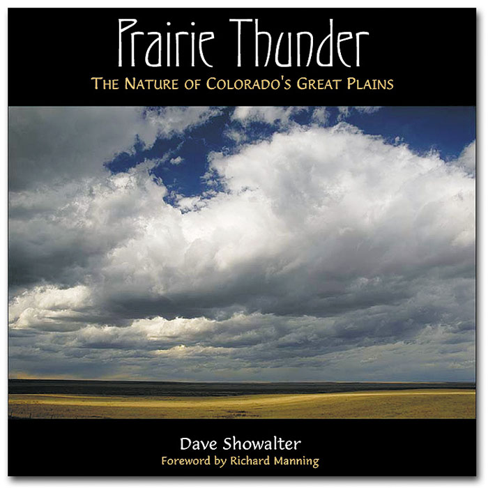 Dave Showalter's First Book ~ Prairie Thunder Wins The Pictorial Category At the Colorado Book Awards! Published by Skyline Press...